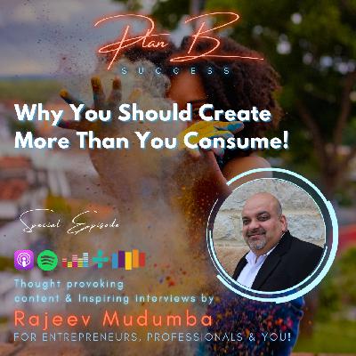 Why You Should Create More Than You Consume!