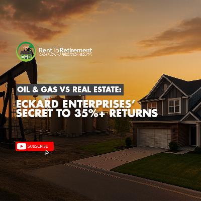 Oil & Gas vs Real Estate: Eckard Enterprises’ Secret to 35%+ Returns