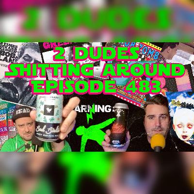 2 Dudes Sh*tting Around: Episode 483