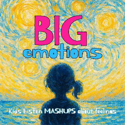 Big Emotions: Kids Listen Mashups About Feelings 🎉 It's almost here!