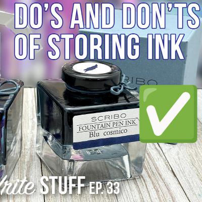 Do's and Don'ts of Storing Fountain Pen Ink - The Write Stuff ep. 33