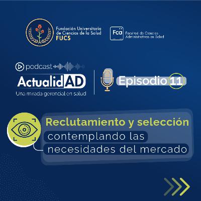 ActualidAD - Reclutamiento y selección: contemplando las necesidades del mercado