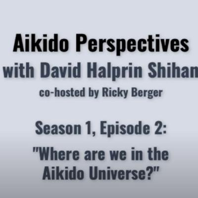 Aikido Perspectives S01E02: "Where are we in the Aikido Universe?"