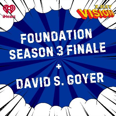 Foundation Season 3 Finale with Showrunner David S. Goyer