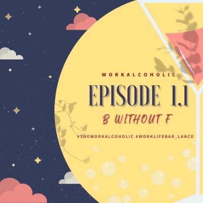 Ep1.1 | B without F