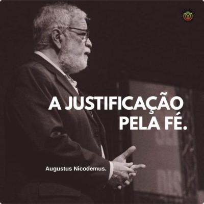 A JUSTIFICAÇÃO PELA FÉ - Augustus Nicodemus.