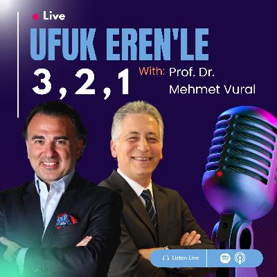 Ufuk Eren´le 3,2,1: Prof. Dr. Mehmet Vural
