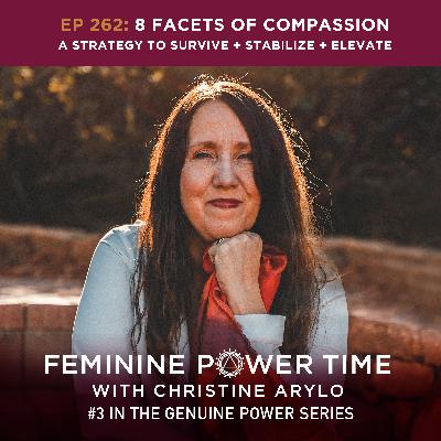 262: The 8 Facets of Compassion: A Strategy to Survive + Stabilize + Alchemize (#3 in Genuine Power Series) 262: The 8 Facets of Compassion: A Strategy to Survive + Stabilize + Alchemize (#3 in Genuine Power Series)
