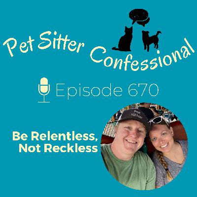 670: Be Relentless, Not Reckless 670: Be Relentless, Not Reckless