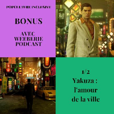 [Bonus] Yakuza : l'amour de la ville (1/2)