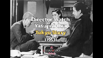 Director Watch Podcast Ep. 116 - 'Tokyo Story' (Yasujirō Ozu, 1953)
