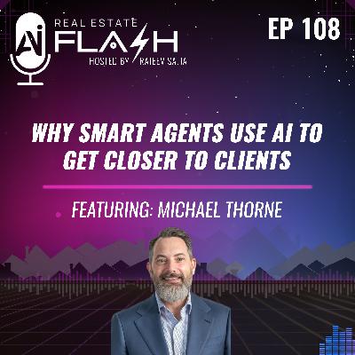 EP 108: Why Smart Agents Use AI to Get Closer to Clients