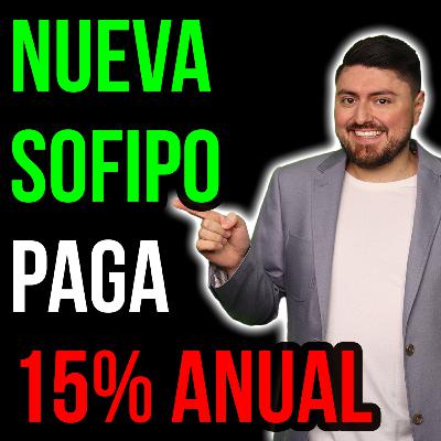 478. La NUEVA SOFIPO que paga 15% anual a la vista (NO es Nu)