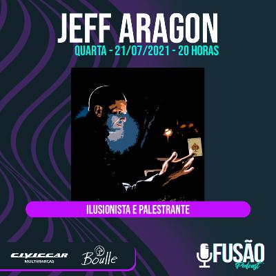 Fusão Podcast - Jeff Aragon #028