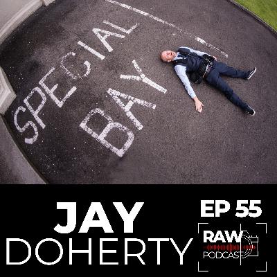 Raw Podcast - EP55 - A conversation with Jay Doherty