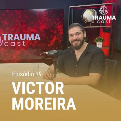 VICTOR MOREIRA - TRAUMA CAST #019 - TRAUMA E TERAPIAS SOMÁTICAS