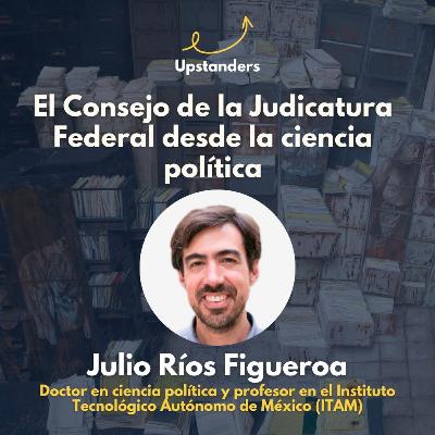 Julio Ríos Figueroa: el CJF desde la ciencia política