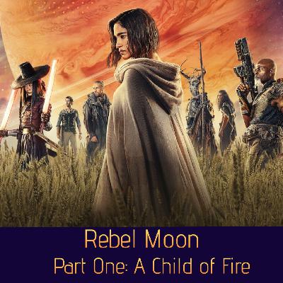 Rebel Moon – Part One: A Child of Fire