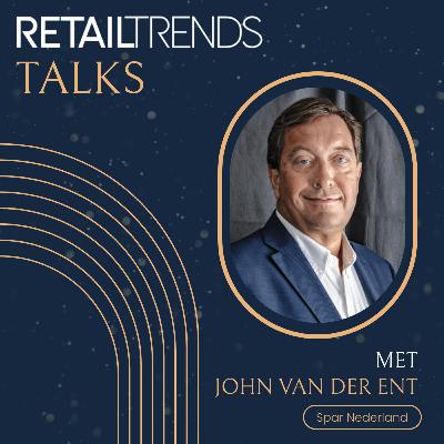 #108 | John van der Ent (Spar Nederland) | RetailTrends Talks