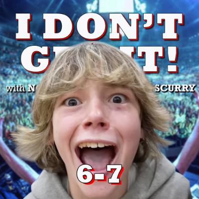 I Don't Get It: 6-7 I Don't Get It: 6-7