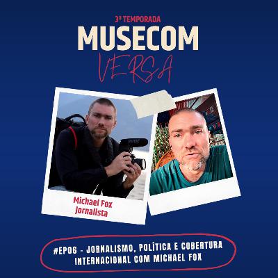 Jornalismo, política e cobertura internacional com Michael Jay Fox #T03EP06