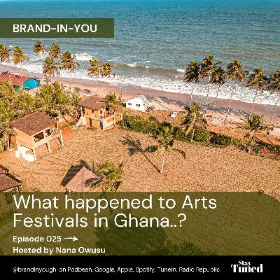 Episode 025 What happened to Arts Festivals in Ghana..? - Nana Owusu