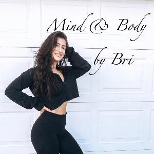 Welcome to my Podcast! Mind & Body By Bri
