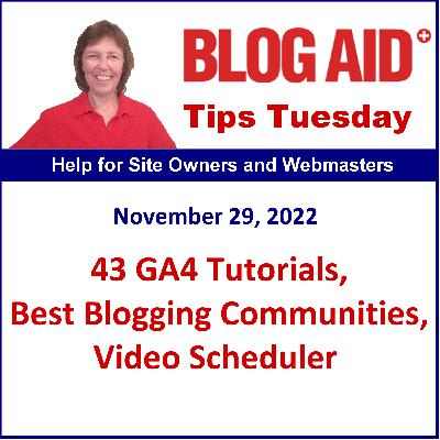 Tips Tuesday – 43 Google Analytics 4 Tutorials, Best Blogging Communities, Video Scheduler