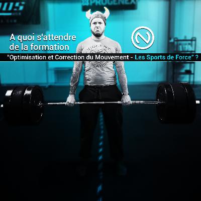 A quoi s'attendre de la formation "Optimisation et Correction du Mouvement - Les Sports de Force" 💪?