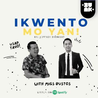 Ep. 9: Kwentong #MigsMusts with Migs Bustos