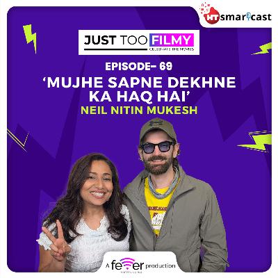 Mujhe Sapne Dekhne Ka Haq Hai: Neil Nitin Mukesh