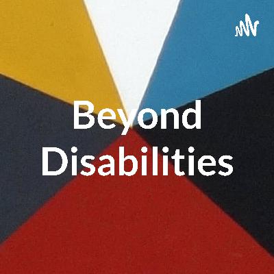 Beyond Disabilities: One Year Later