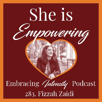 283: Empowering Neurodivergent Voices w/ Fizzah Zaidi 283: Empowering Neurodivergent Voices w/ Fizzah Zaidi