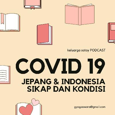 Tentang Indonesia dan Jepang dalam COVID-19 | "Yujin Kentuut!!" Tentang Indonesia dan Jepang dalam COVID-19 | "Yujin Kentuut!!"