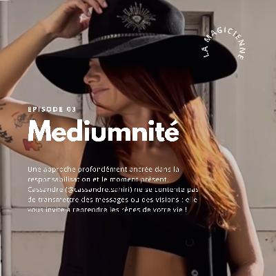 Épisode 3 - La médiumnité - Cassandre Sahiri
