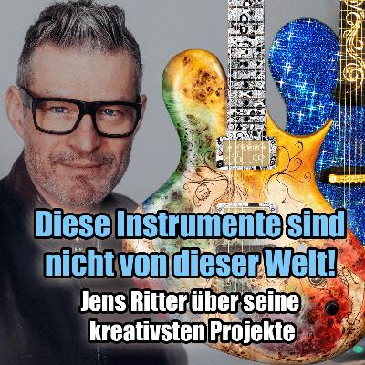 #172 - Seine Instrumente sind von einem anderen Stern 🌟 Jens Ritter über seine kreativsten Projekte!