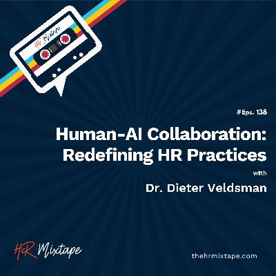 Human-AI Collaboration: Redefining HR Practices with Dr. Dieter Veldsman Human-AI Collaboration: Redefining HR Practices with Dr. Dieter Veldsman