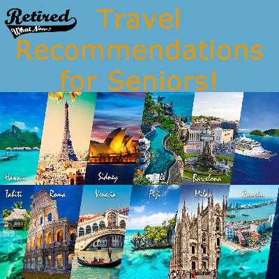 Travel Recommendations for Seniors!