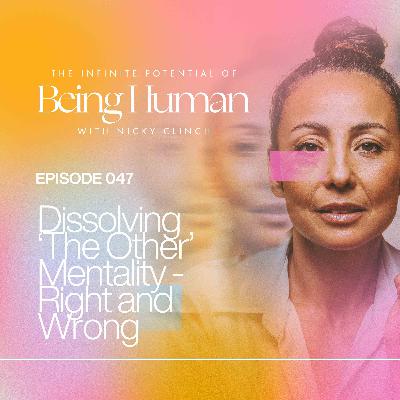 047 Dissolving 'The Other' Mentality - Right and Wrong