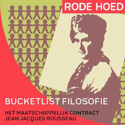 Rousseau - Hoe houden we de maatschappij bij elkaar?| Bucketlist Filosofie