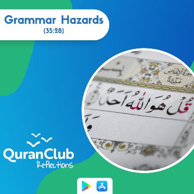 (35:28) Grammar Hazards - Quran: Fatir - Talha Ghannam #FridayReminders #QuranReflections [Ep. 49]