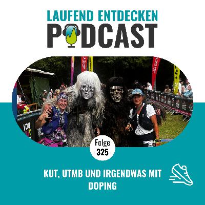 LEP#325 - KUT, UTMB und irgendwas mit Doping