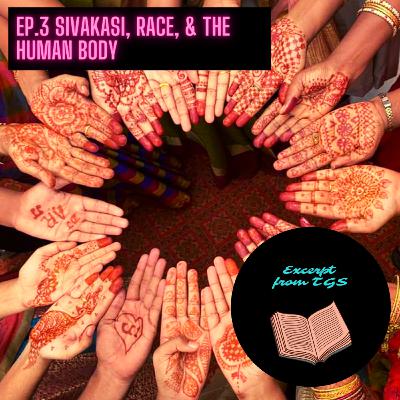 Sivakasi, Race, & the Human Body