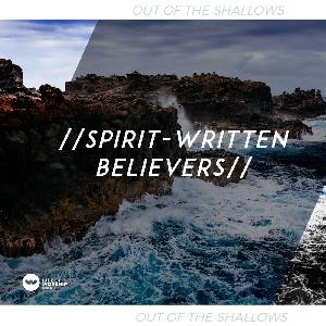 Out of the Shallows | Spirit-Written Believers