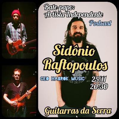 Artista Independente com Sidônio Raftopoulos - Guitarras da Serra Podcast #04