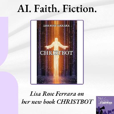 Scripture, Satire, and Silicon Salvation: Lisa Rose Ferrara’s CHRISTBOT