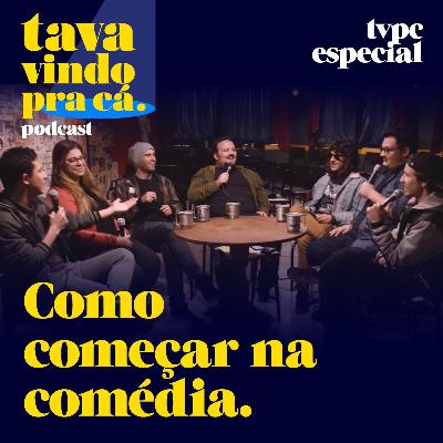 COMO COMEÇAR NA COMÉDIA - TVPC ESPECIAL