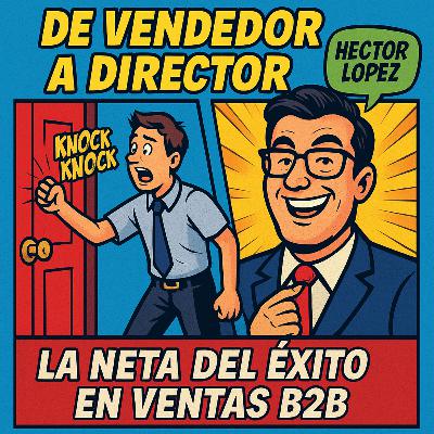 De Vendedor a Director: La Neta del Éxito en Ventas B2B