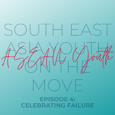 Ep. 4: ASEAN Youth on Celebrating Failure (Ft. Anis Tasnim) Ep. 4: ASEAN Youth on Celebrating Failure (Ft. Anis Tasnim)