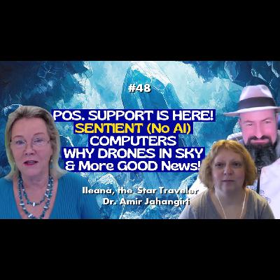 Ep-48 EXCITING Round Table! Sentient Computers Assist Us, Why Drones? Positive Future Explained by, Ileana & Dr. Amir